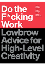 Do the F*Cking Work (Brian Buirge, Jason Bacher)