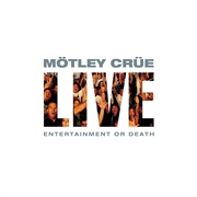 Motley Crue - Live: Entertainment or Death