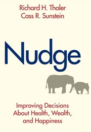 Nudge: Improving Decisions About Health, Wealth, and Happiness (Richard H. Thaler, Cass R. Sunstein)