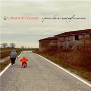 Il Porto Di Venere - E Pensa Che Mi Meraviglio Ancora