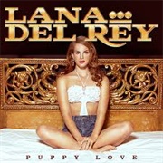 Puppy Love - Lana Del Rey