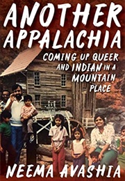 Another Appalachia: Coming Up Queer and Indian in a Mountain Place (Neema Avashia)