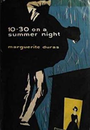 Ten-Thirty on a Summer Night (Marguerite Duras)