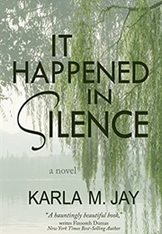 It Happened in Silence (Karla M Jay)