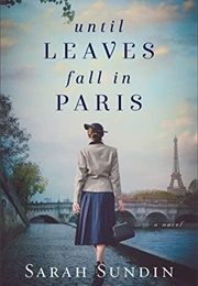 Until Leaves Fall in Paris (Sarah Sundin)