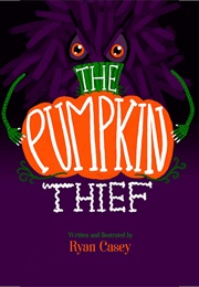 The Pumpkin Thief (Ryan Casey)