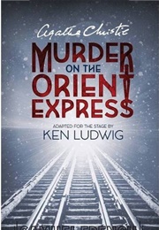 Agatha Christie's Murder on the Orient Express (Ken Ludwig)