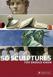 50 Sculptures You Should Know (Various)