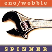 Eno & Wobble: Spinner