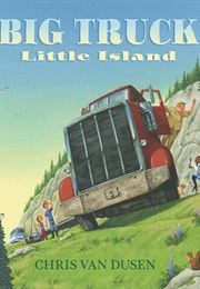 Big Truck Little Island (Chris Van Dusen)