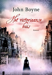 Het Victoriaanse Huis (John Boyne)
