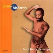 Bobby McFerrin - &#39;Don&#39;t Worry, Be Happy&#39;