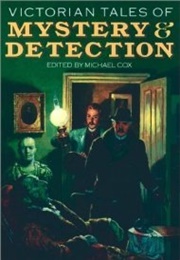 Victorian Tales of Mystery & Detection (Michael Cox, Ed)