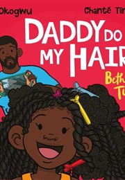 Daddy Do My Hair: Beth's Twists (Tola Okogwu (Author) Chante Timothy (Illustrator))