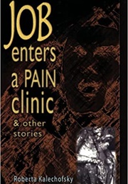 Job Enters a Pain Clinic (Roberta Kalechofsky)
