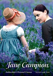 Jane Campion: Authorship and Personal Cinema (Alistair Fox)
