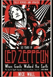 50 Years of Led Zeppelin (Mick Wall)