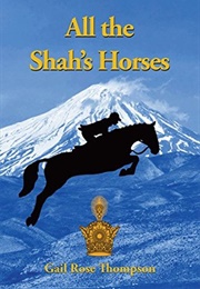 All the Shah's Horses (Gail Rose Thompson)