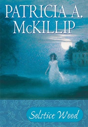 Solstice Wood (Patricia A. McKillip)