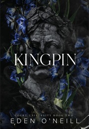 Kingpin (Eden O&#39;Neill)