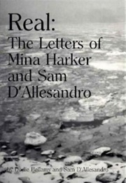 Real: The Letters of Mina Harker and Sam D'Allesandro (Dodie Bellamy)