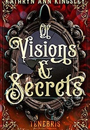 Of Visions and Secrets (Kathryn Ann Kingsley)
