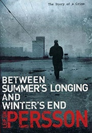 Between Summer's Longing and Winter's End (Leif G W Persson)