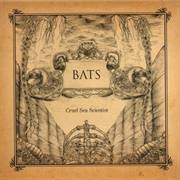 BATS - Cruel Sea Scientist