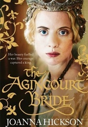 The Agincourt Bride (Catherine De Valois, #1) (Joanna Hickson)