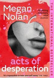 Acts of Desperation (Megan Nolan)