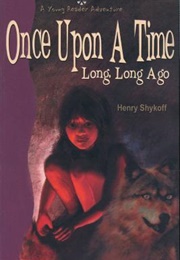 Once Upon a Time Long, Long Ago (Henry Shykoff)