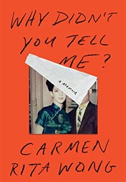 Why Didn't You Tell Me? (Carmen Rita Wong)