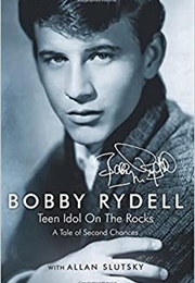 Bobby Rydell: Teen Idol on the Rocks (Alan Slutsky)
