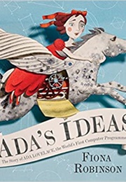 Ada's Ideas: The Story of Ada Lovelace, the World's First Computer Programmer (Fiona Robinson)
