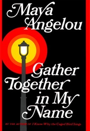 Gather Together in My Name (Maya Angelou)