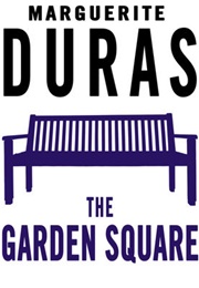 The Garden Square (Marguerite Duras)
