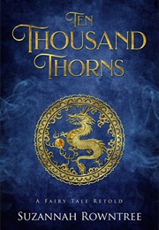 Ten Thousand Thorns (Suzannah Rowntree)