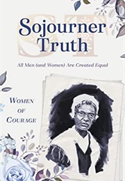 All Men (And Women) Are Created Equal (Sojourner Truth)