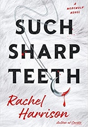 Such Sharp Teeth (Rachel Harrison)