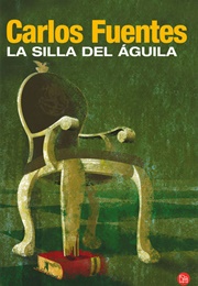 La Silla Del Águila (Carlos Fuentes)
