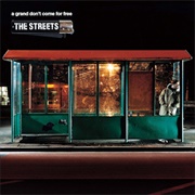 A Grand Don't Come for Free - The Streets