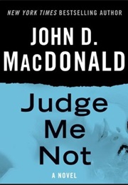 Judge Me Not (John D MacDonald)
