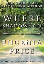 Where Shadows Go (Eugenia Price)