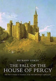 The Fall of the House of Percy, 1368-1408 (Richard Lomas)