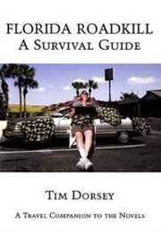 Florida Roadkill: A Survival Guide (Tim Dorsey)
