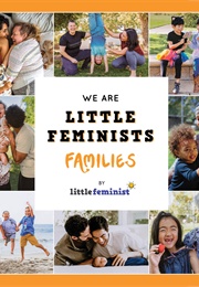 We Are Little Feminists: Families (Archaa Shrivastav and Lindsey Blakely)