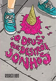 O Deus Que Destrói Sonhos (Rodrigo Bibo)