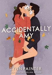 Accidentally Amy (Lynn Painter)