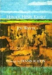 Homage, Henry Kelsey (Jon Whyte)