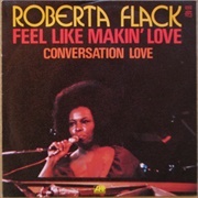 Roberta Flack, &quot;Feel Like Makin&#39; Love&quot;